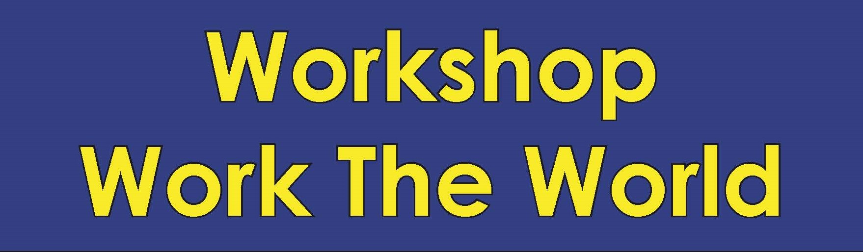 Workshop Work The World